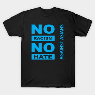 Anti-Asian racism, Anti-Asians racism, no racism no hate T-Shirt